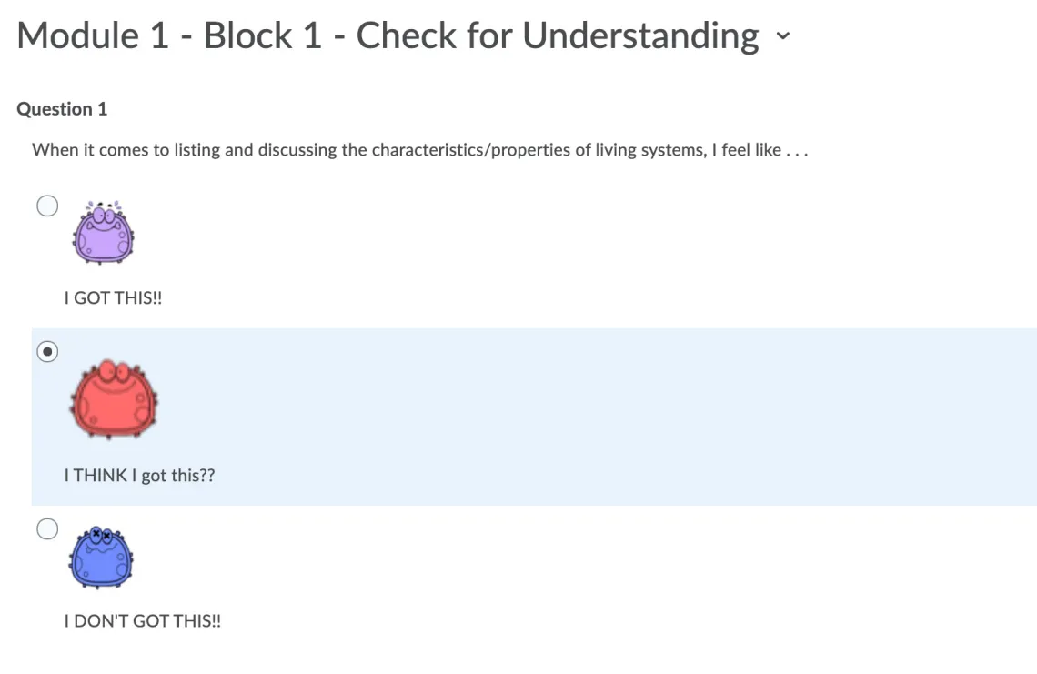 D2L Survey showing options using discipline specific images. For example, in this PSIO class, this survey uses a happy cell or confused cell.