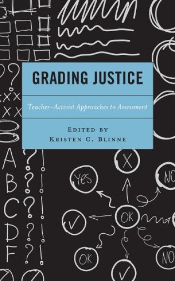 Book cover of "Grading Justice: Teacher-Activist Approaches to Assessment"